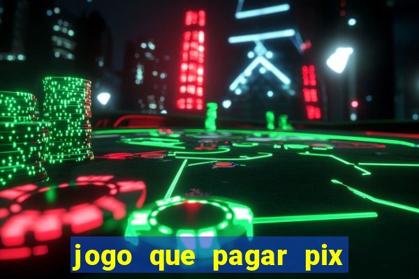 jogo que pagar pix na hora